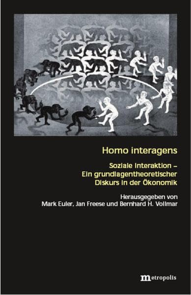Homo interagens: Soziale Interaktion - Ein grundlagentheoretischer Diskurs in der Ökonomik (Theorie der Unternehmung) Law