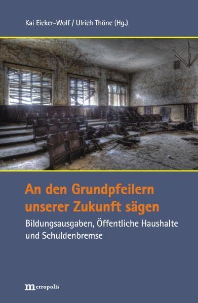 An den Grundpfeilern unserer Zukunft sägen: Bildungsausgaben, Öffentliche Haushalte und Schuldenbremse Law