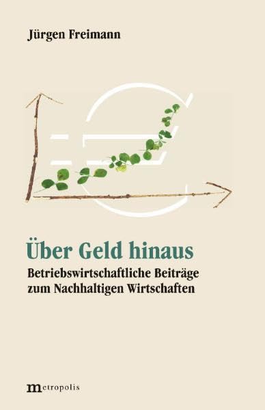 Über Geld hinaus: Betriebswirtschaftliche Beiträge zum Nachhaltigen Wirtschaften Law