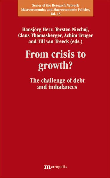 From crisis to growth?: The challenge of debt and imbalances (Series of the Research Network Macroeconomics and Macroeconomics Policies) Law