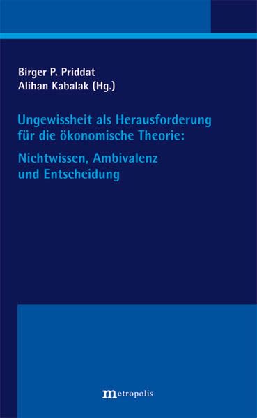 Ungewissheit als Herausforderung für die ökonomische Theorie: Nichtwissen, Ambivalenz und Entscheidung book