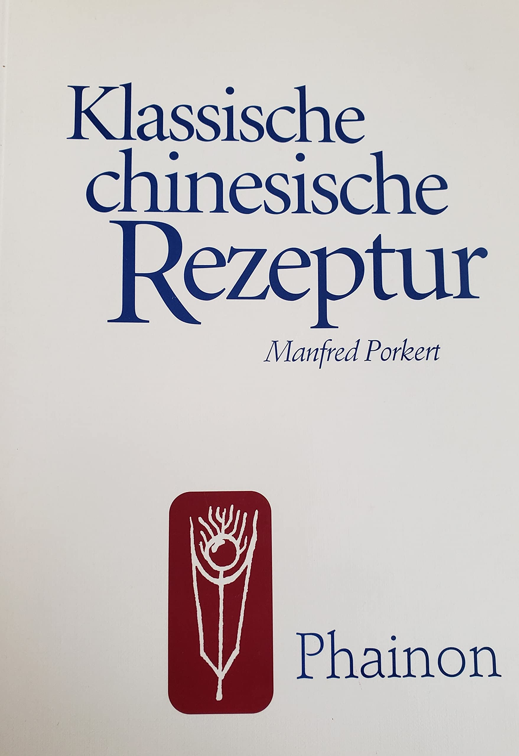 Klassische chinesische Rezepturen Books