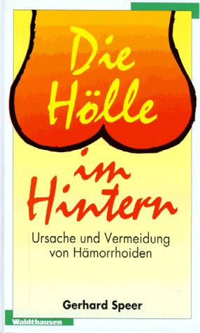 Die Hölle im Hintern. Ursache und Vermeidung von Hämorrhoiden book