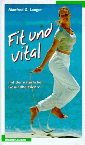 Fit und Vital mit der natürlichen Gesundheitslehre book