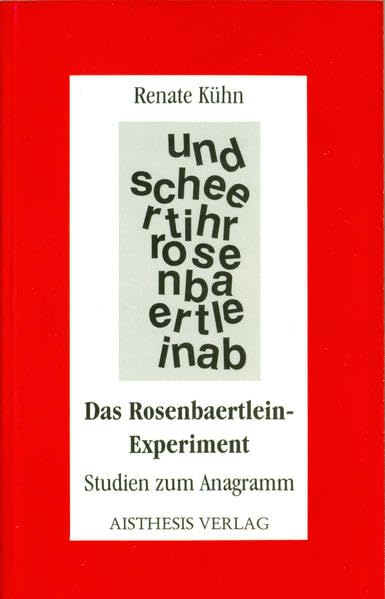 Das Rosenbaertlein-Experiment: Studien zum Anagramm (Aisthesis-Essay) Contemporary literature