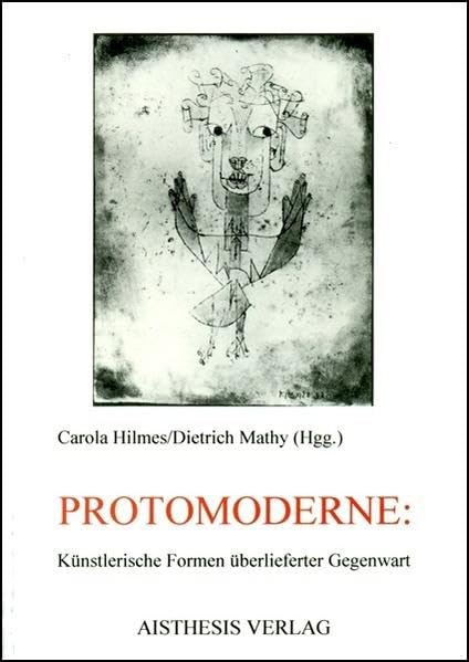 Protomoderne: Künstlerische Formen überlieferter Gegenwart Contemporary literature