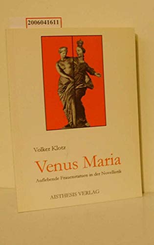 Venus Maria: Auflebende Frauenstatuen in der Novellistik: Auflebende Frauenstatuen in der Novellistik. Ovid, Eichendorff, Merimee, Gaudy, Becquer, Keller, Eca de Queiroz, Fuentes Contemporary literature Books