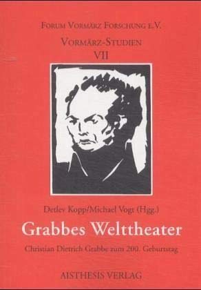 Grabbes Welttheater: Christian Dietrich Grabbe zum 200. Geburtstag (Vormärz-Studien) Contemporary literature