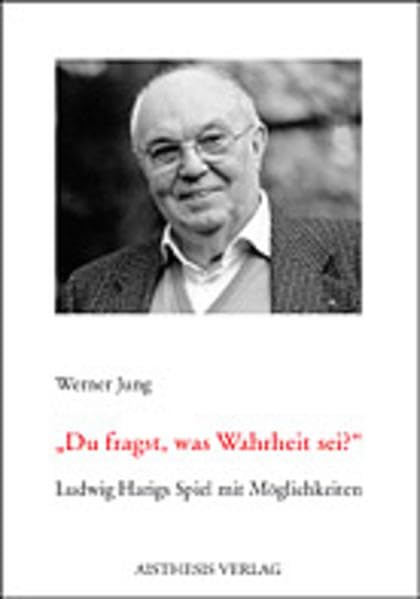Du fragst, was Wahrheit sei?: Ludwig Harigs Spiel mit Möglichkeiten Contemporary literature