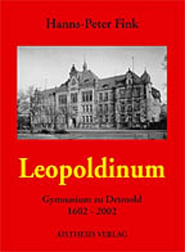Leopoldinum: Gymnasium zu Detmold 1602-2002 Politics & History