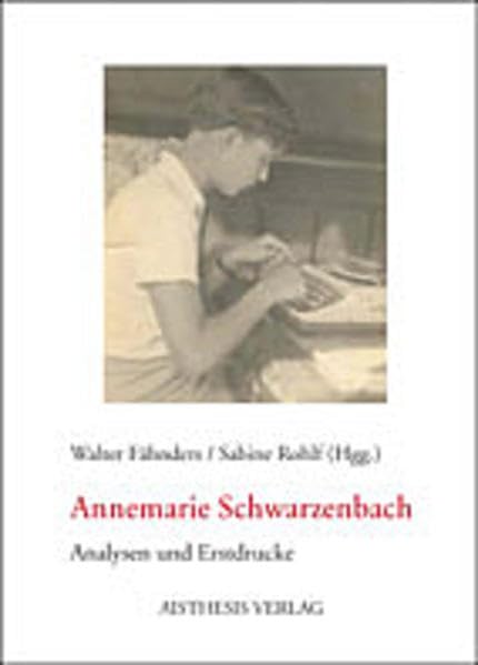 Annemarie Schwarzenbach: Analysen und Erstdrucke mit einer Schwarzenbach-Bibliographie Contemporary literature