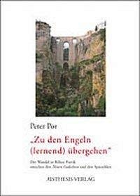 "Zu den Engeln (lernend) übergehen": Der Wandel in Rilkes Poetik zwischen den "Neuen Gedichten" und den Spätzyklen Contemporary literature