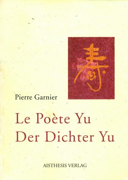 Le Poète Yu /Der Dichter Yu: Bände 1-3 (Argonauten Presse im Aisthesis Verlag) Contemporary literature