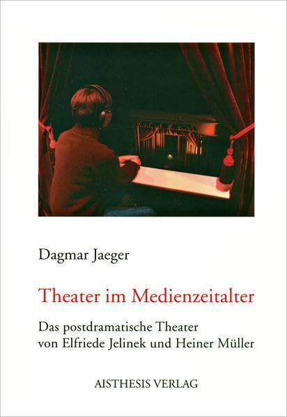 Theater im Medienzeitalter: Das postdramatische Theater von Elfriede Jelinek und Heiner Müller Contemporary literature