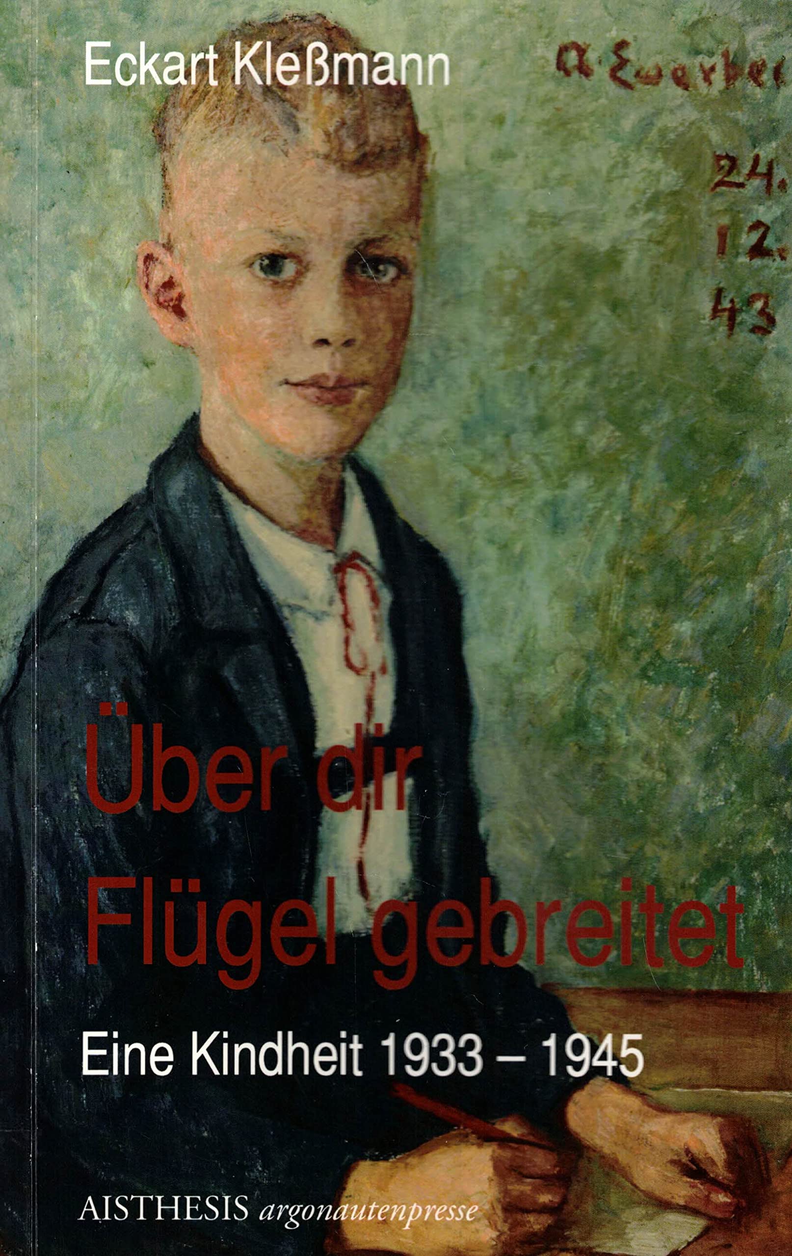 Über dir Flügel gebreitet: Eine Kindheit 1933-1945 (Argonauten Presse im Aisthesis Verlag) Contemporary literature