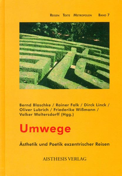 Umwege: Ästhetik und Poetik exzentrischer Reisen. Gerd Mattenklott zum 65. Geburtstag (Reisen Texte Metropolen) Contemporary literature