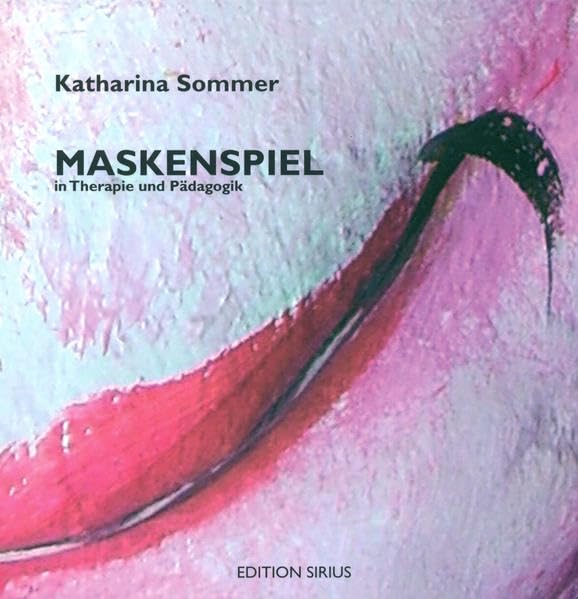 Maskenspiel: in Therapie und Pädagogik (Edition sirius) Books