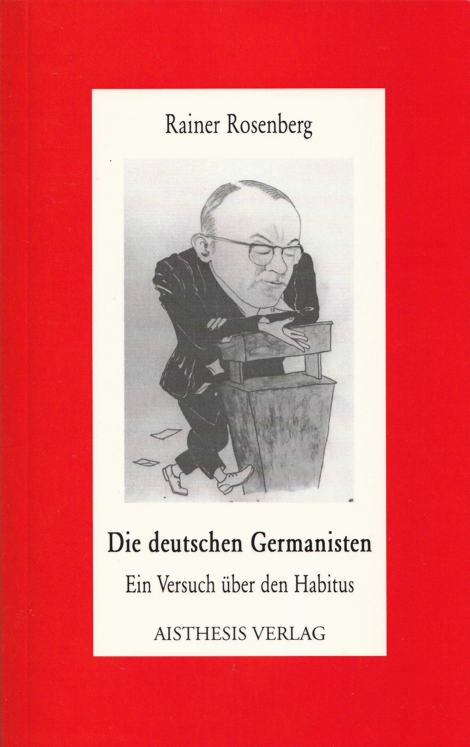 Die deutschen Germanisten: Ein Versuch über den Habitus (Aisthesis-Essay) Contemporary literature