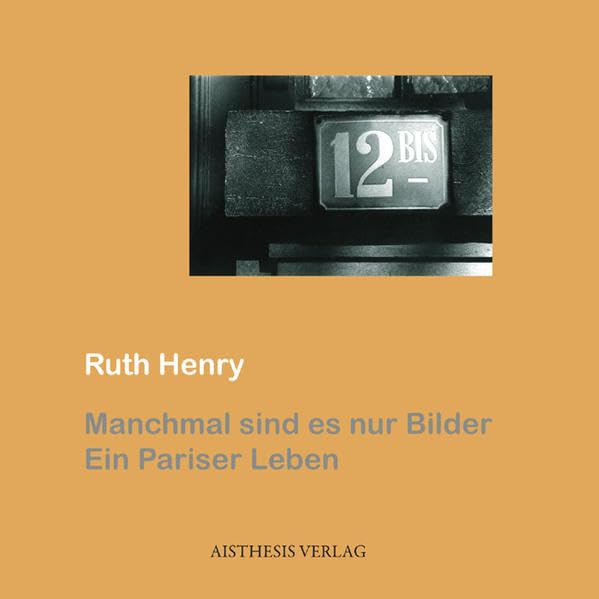 Manchmal sind es nur Bilder: Ein Pariser Leben (Argonauten Presse im Aisthesis Verlag) Art & Literature