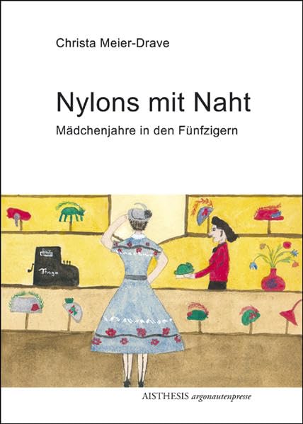 Nylons mit Naht: Mädchenjahre in den Fünfzigern (Argonauten Presse im Aisthesis Verlag) Contemporary literature