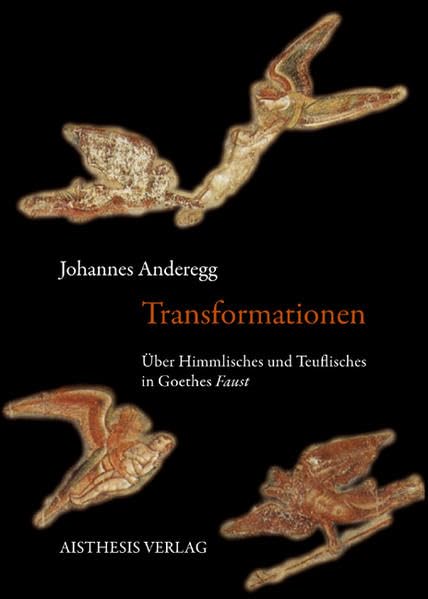 Transformationen: Über Himmlisches und Teuflisches in Goethes "Faust" Contemporary literature