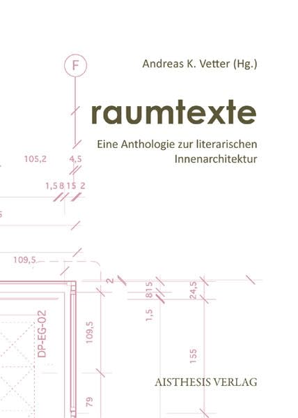 raumtexte: Eine Anthologie zur literarischen Innenarchitektur Contemporary literature