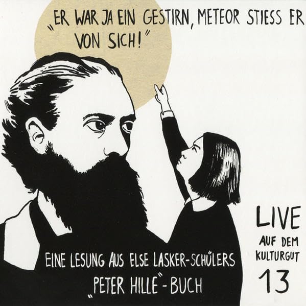 "Er war ja ein Gestirn, Meteor stieß er von sich!": Eine Lesung aus Else Lasker-Schülers 'Peter-Hille-Buch (Live! auf dem Kulturgut) Classics