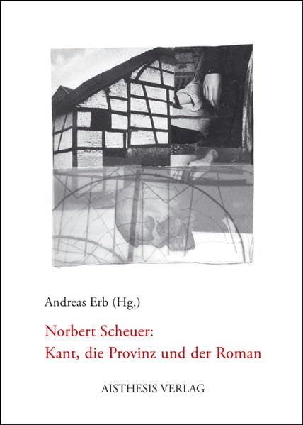 Norbert Scheuer: Kant, die Provinz und der Roman Contemporary literature
