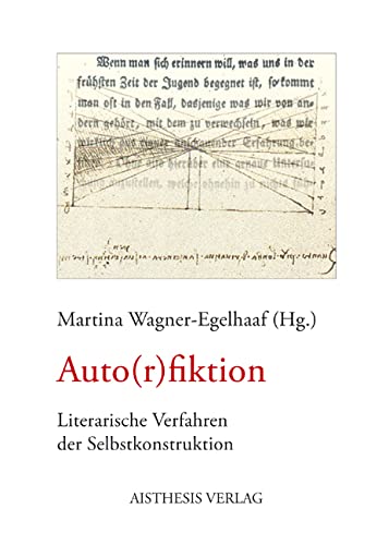 Auto(r)fiktion: Literarische Verfahren der Selbstkonstruktion Contemporary literature