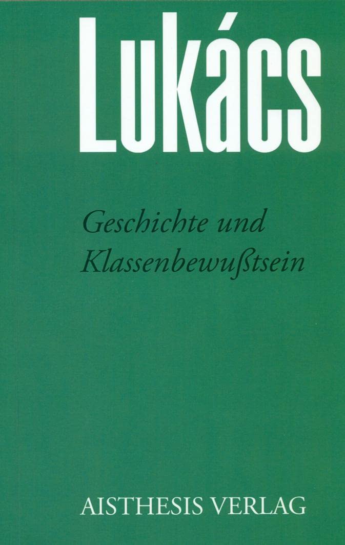 Geschichte und Klassenbewußtsein: Georg Lukács Werke Frühschriften II Philosophy