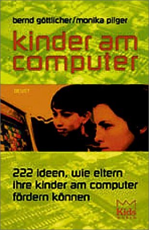 Kinder am Computer: Praxisbuch. 222 Ideen, wie Eltern ihre Kinder am Computer fördern können Parents & Children
