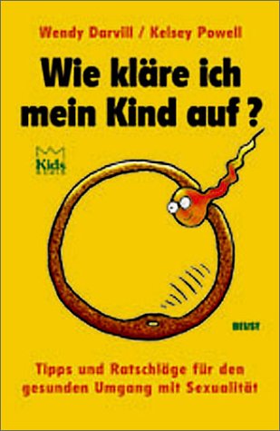 Wie kläre ich mein Kind auf. Tipps und Gesprächshilfen für den gesunden Umgang mit Sexualität Parents & Children