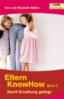 Eltern Know How Band 2 - Damit Erziehung gelingt Parents & Children Books