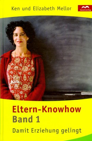 Eltern-Knowhow Band 1 - Damit Erziehung gelingt Parents & Children