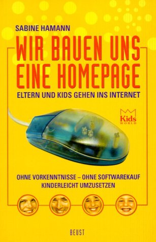 Wir bauen uns eine Homepage. Eltern und Kids gehen ins Internet. Parents & Children