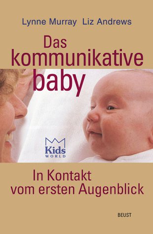 Das kommunikative Baby: Kontakt vom ersten Augenblick an Health, Nutrition & Fitness