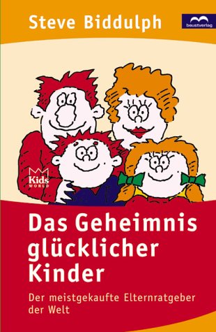 Das Geheimnis glücklicher Kinder: Der meistverkaufte Elternratgeber der Welt Parents & Children
