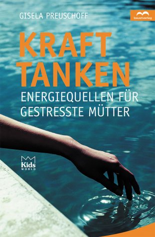 Kraft tanken. Energiequellen für gestresste Mütter Parents & Children