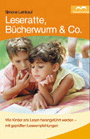 Leseratte, Bücherwurm & Co.. Wie Kinder ans Lesen herangeführt werden - mit geprüften Leseempfehlungen Parents & Children
