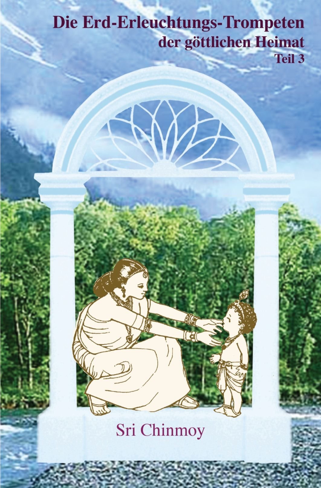 Die Erd-Erleuchtungs-Trompeten der göttlichen Heimat, Teil 3: Geschichten aus den Puranas: Geschichten aus den indischen Schriften: Die Puranas Religion & Esotericism