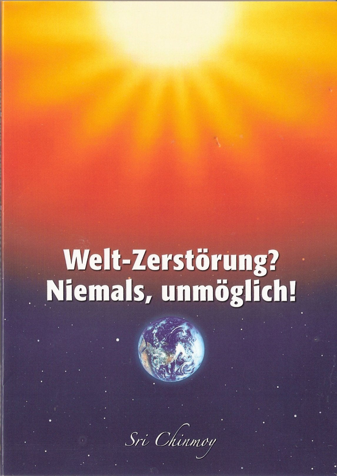 Weltzerstörung? Niemals, unmöglich! Religion & Esotericism