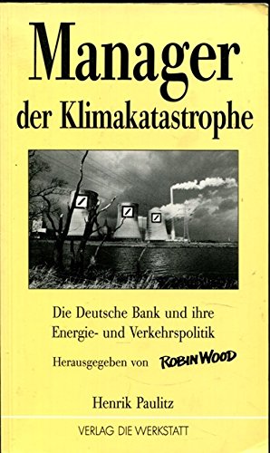 Manager der Klimakatastrophe. Die Deutsche Bank und ihre Energie- und Verkehrspolitik Politics & History