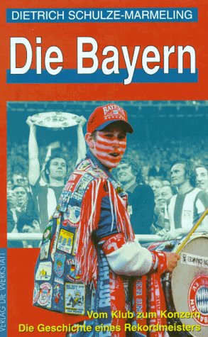 Die Bayern - Vom Klub zum Konzern. Die Geschichte eines Rekordmeisters Leisure & Fun