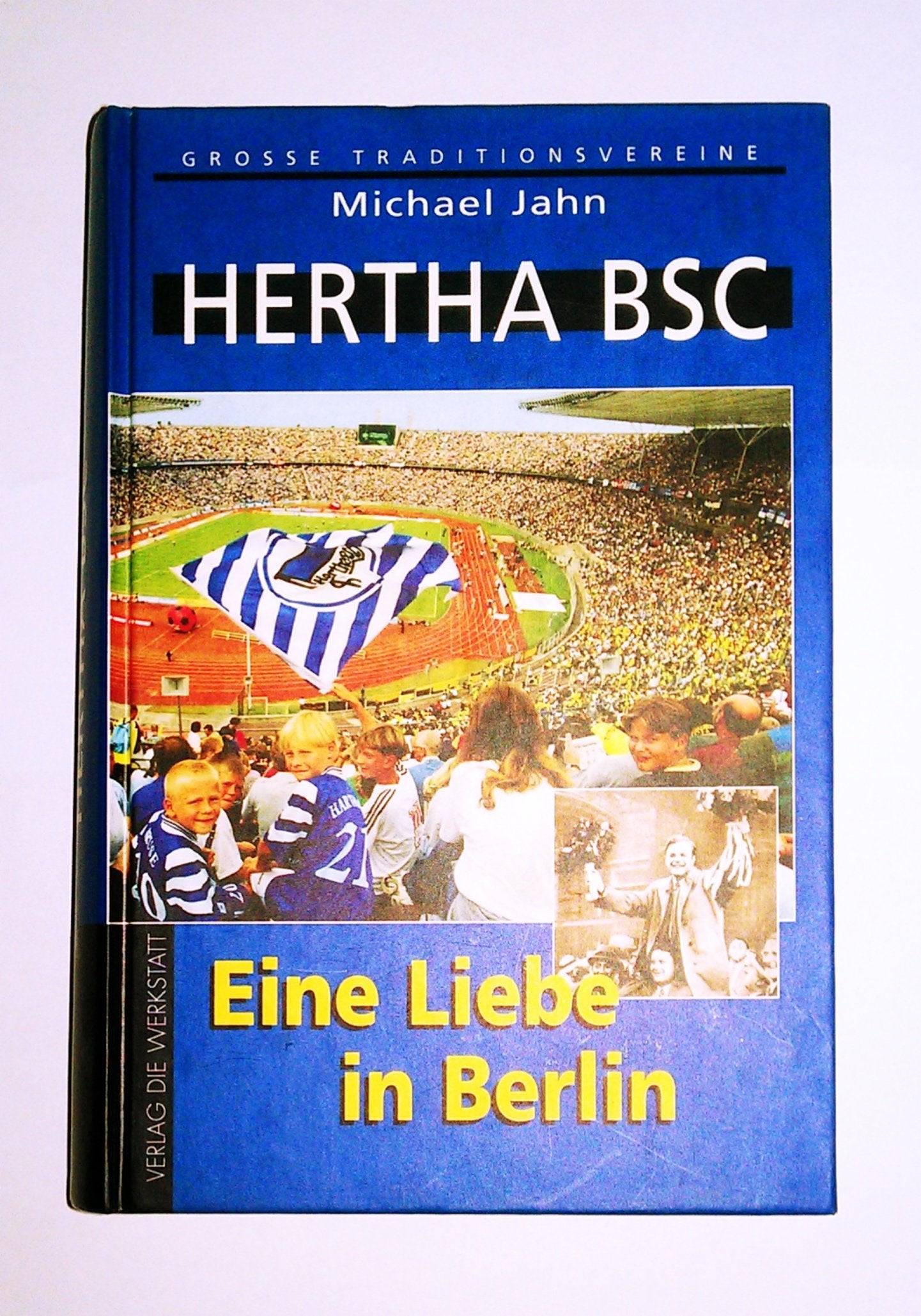 Hertha BSC: Eine Liebe in Berlin. Mit Spieler-ABC u. statist. Anh. Leisure & Fun