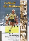 Fussball für Millionen. Die Geschichte der deutschen Nationalmannschaft. Mit Spielerlexikon und Statistik Leisure & Fun