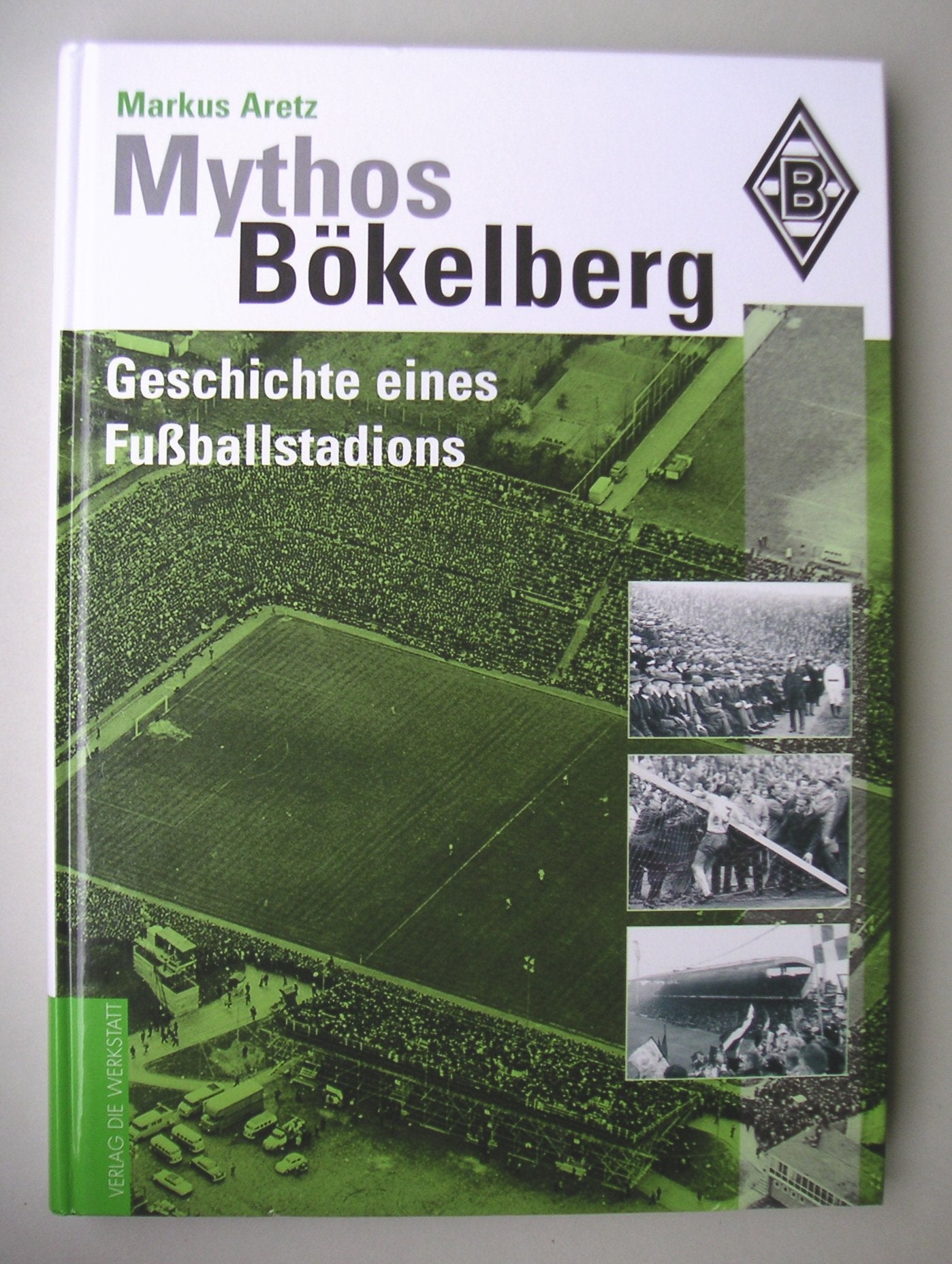 Mythos Bökelberg: Geschichte eines Fußballstadions: Die Geschichte eines Fußballstadions Leisure & Fun
