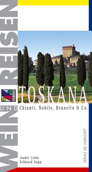 Toskana: Chianti, Nobile, Brunello & Co. (Wein und Reisen) Leisure, Home & Garden