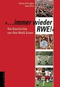 Immer wieder RWE! Die Geschichte von Rot-Weiß Essen: Die Geschichte von Rot-Weiß Essen. Mit einem statistischen Anhang Leisure & Fun