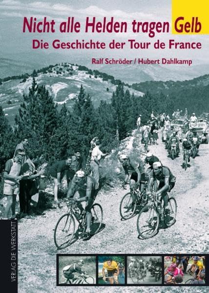 Nicht alle Helden tragen Gelb: Die Geschichte der Tour de France Leisure & Fun