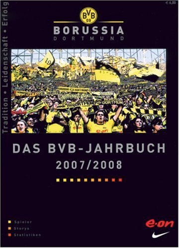 Das BVB-Jahrbuch 2007/08: Tradition, Leidenschaft, Erfolg. Hrsg.: Borussia Dortmund Learning & Reference